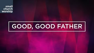 SPECIAL  Good Good Father quotLIVEquot  Chris Tomlin  ChordsLyrics [upl. by Ronna930]