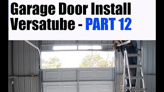 Garage Door Installation Part 1  Versatube Metal Garage DIY Home Installation Part 12 [upl. by Sainana]