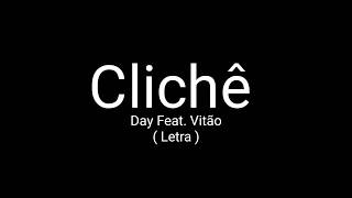 Clichê  DAY feat VITÃO  Letra [upl. by Ulrick481]