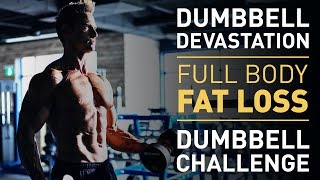 Dumbbell Devastation Full Body Fat Loss Workout Challenge [upl. by Eiznyl499]