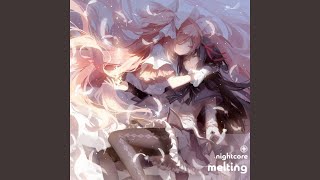 Melting  Nightcore [upl. by Pennebaker]