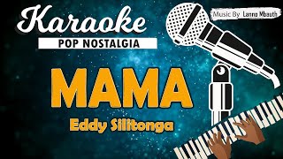 Karaoke MAMA  Eddy Silitonga [upl. by Iilek877]