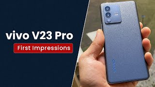 Vivo V23 Pro First Impressions [upl. by Hiroshi]