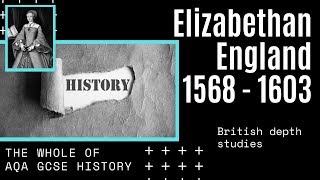 The Whole of AQA GCSE History Elizabethan England 1568  1603 British depth studies  Revision [upl. by Walford688]