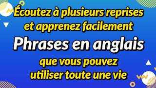 Apprenez en écoutant de manière répétée  Phrases en anglais que vous pouvez utiliser toute une vie [upl. by Mailand]