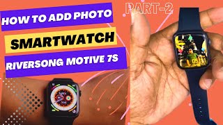 How to set up a smartwatch  How to add Pictures Riversong Motive 7s Smartwatch  smartwatch [upl. by Aisatana]