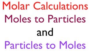 Molar Conversions Moles to Number of Particles and Number of Particles to Moles [upl. by Refinnaj]