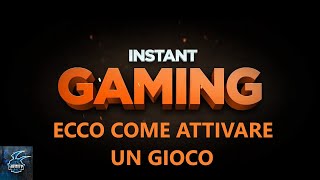 INSTANT GAMING quotCome attivare un giocoquot [upl. by Yessac915]