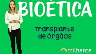 Transplante de Órgãos  Bioética [upl. by Goldina]