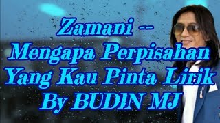 Zamani  Mengapa Perpisahan Yang Kau Pinta Lirik By BUDIN MJ [upl. by Anirehs]