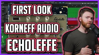 First Look Korneff Audio Echoleffe [upl. by Carder805]