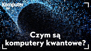 Czym są komputery kwantowe KŚ wyjaśnia [upl. by Felise]