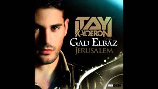 Itay Kalderon ft Gad Elbaz  Jerusalem Club Mix [upl. by Linnea]