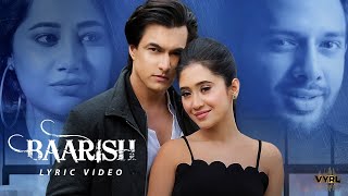 Baarish Lyric Video Mohsin Khan Shivangi Joshi  Payal Dev Stebin Ben  Kunaal Vermaa [upl. by Nagiam184]