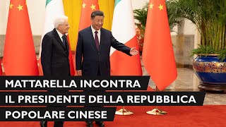 Pechino il Presidente Mattarella incontra il Presidente Xi Jinping [upl. by Hollie]