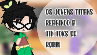 💮Os jovens Titans Reagindo A Tik Toks💮Sad Robin💮 [upl. by Nivonod766]