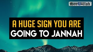 A HUGE SIGN YOU ARE GOING TO JANNAH [upl. by Lhamaj]