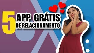 5 APLICATIVOS DE RELACIONAMENTOS GRÁTIS [upl. by Hcirdeirf]