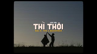 Thì Thôi  Nal ft TVK x Quanvrox「Lofi Version by 1 9 6 7」 Audio Lyrics [upl. by Learsiy]