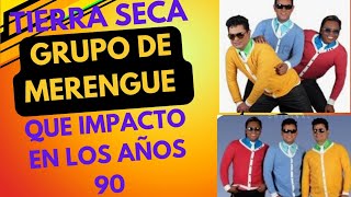 Tierra Seca agrupación de merengue que impactó los años 90 en RD y otras partes del mundo [upl. by Kenelm917]