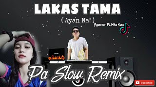 LAKAS TAMA PA SLOW REMIX 2022  AYEEMAN x MIKE KOSA BASS BOOSTED MUSIC FT DJTANGMIX EXCLUSIVE [upl. by Lali347]