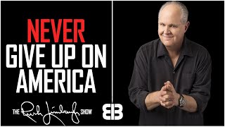 Rush Limbaugh  We Will Never Give Up on America [upl. by Vange]