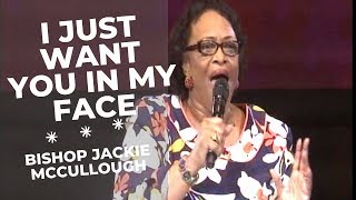 Bishop Jackie McCullough  I Just Want You In My Face [upl. by Ytsihc541]