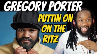 GREGORY PORTER Puttin on the ritz REACTION  A classic that sounds better with time  First hearing [upl. by Ronni]