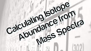 Calculating the abundance of isotopes using mass spectra [upl. by Belden]