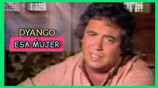 Dyango  Esa Mujer Video Oficial 1984 [upl. by Sonstrom650]