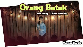 ORANG BATAK  Wawan Teamlo  LIVE VERSION [upl. by Evannia]