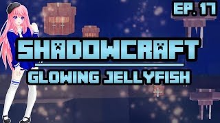 Glowing Jellyfish  ShadowCraft  Ep 17 [upl. by Mialliw]