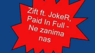 Zift ft JokeR Paid In Full  Ne zanima nas [upl. by Arraet573]