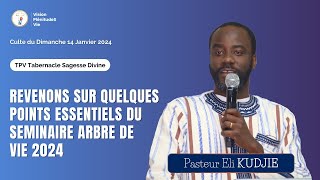 240114 REVENONS SUR QUELQUES POINTS ESSENTIELS DU SEMINAIRE ARBRE DE VIE 2024  Pasteur ELI KUDJIE [upl. by Jumbala211]