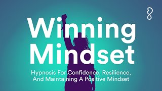 Winning Mindset  Hypnosis For Confidence Resilience amp Maintaining A Positive Mindset [upl. by Llerraf]