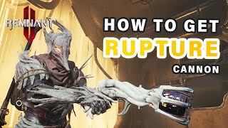 How to get the RUPTURE Cannon ► Remnant 2 [upl. by Aniale749]