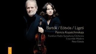 Patricia Kopatchinskaja Peter Eötvös  Bartok Eötvös Ligeti EN [upl. by Ainej187]