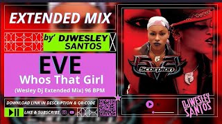 Eve  Whos That Girl Wesley Dj Extended Mix [upl. by Aeduj]