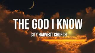 The God I Know  City Harvest Church Lyrics [upl. by Burgwell]