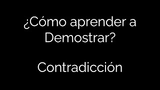 ¿Cómo hacer Demostraciones por Contradicción o Reducción al Absurdo [upl. by Ytnom]