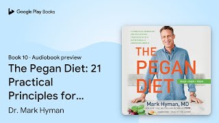 The Pegan Diet 21 Practical Principles for… by Dr Mark Hyman · Audiobook preview [upl. by Dwayne]