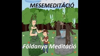 Mese Meditáció  Földanya Meditáció [upl. by Yrro853]