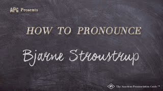 How to Pronounce Bjarne Stroustrup Real Life Examples [upl. by Coriss]