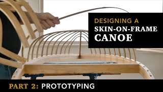 Building a skinonframe Canoe Part 2 Prototyping [upl. by Nareik883]