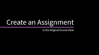 Create an Assignment in the Original Course View [upl. by Mchugh848]