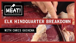 Elk Hindquarter Breakdown  MEAT 101  With Chris Guikema [upl. by Delp]