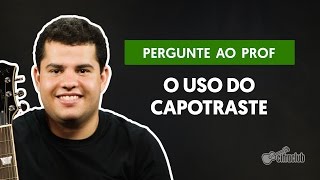 Como usar o capotraste  Pergunte ao Professor [upl. by Russi]