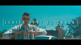 Lenier ft El Chulo  Ya Es Muy Tarde Video Oficial [upl. by Damara516]