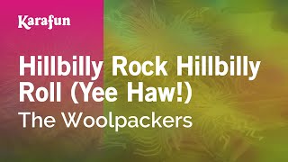 Hillbilly Rock Hillbilly Roll Yee Haw  The Woolpackers  Karaoke Version  KaraFun [upl. by Einaffets623]