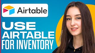 How To Use Airtable For Inventory Full Tutorial [upl. by Justina]